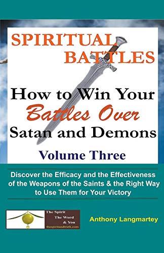 Spiritual Battles  Ho to Win Your Battles over Satan and Demons [Paperback]