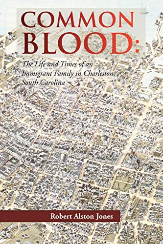 Common Blood: The Life And Times Of An Immigrant Family In Charleston, Sc. [Paperback]