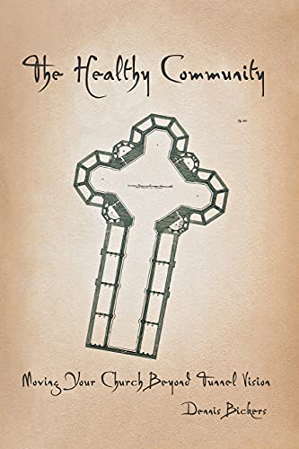 The Healthy Community Moving Your Church Beyond Tunnel Vision [Paperback]