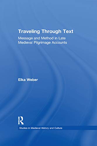 Traveling Through Text Message and Method in Late Medieval Pilgrimage Accounts [Paperback]