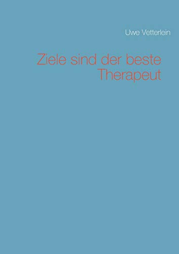 Ziele Sind Der Beste Therapeut (german Edition) [Paperback]