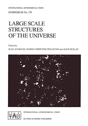 Large Scale Structures of the Universe: Proceedings of the 130th Symposium of th [Paperback]