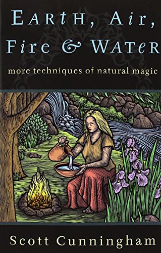 Earth, Air, Fire & Water: More Techniques Of Natural Magic (llewellyn's Practica [Paperback]