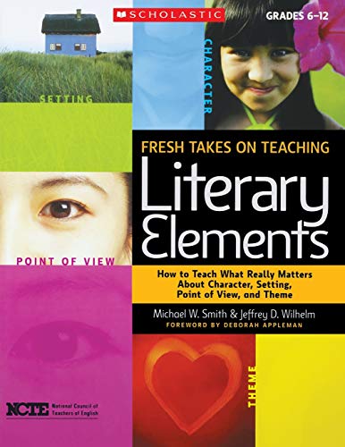 Fresh Takes on Teaching Literary Elements: Ho