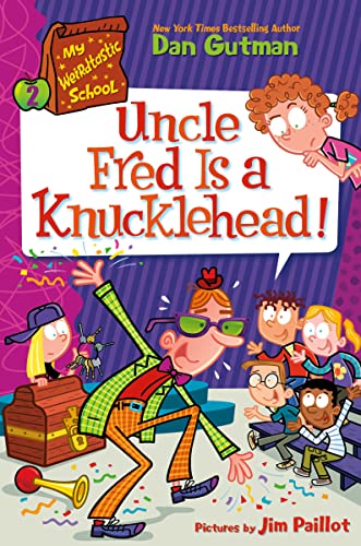 My Weirdtastic School #2: Uncle Fred Is a Knucklehead! [Hardcover]