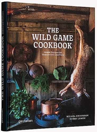 The Wild Game Cookbook: Simple Recipes for Hunters and Gourmets [Hardcover]