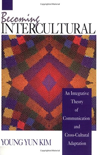 Becoming Intercultural An Integrative Theory of Communication and Cross-Cultura [Paperback]