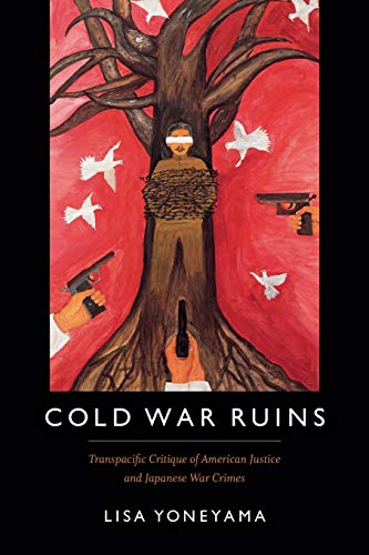 Cold War Ruins Transpacific Critique Of American Justice And Japanese War Crime [Paperback]