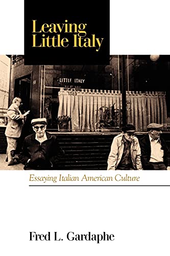 Leaving Little Italy Essaying Italian American Culture (suny Series In Italian/ [Paperback]