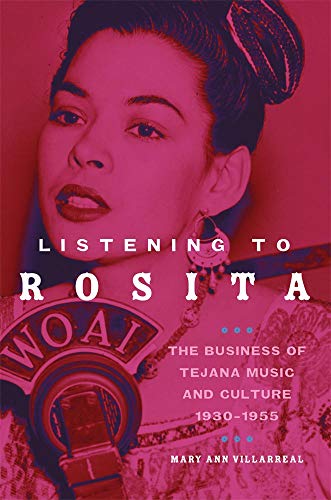 Listening To Rosita The Business Of Tejana Music And Culture, 19301955 (race A [Hardcover]