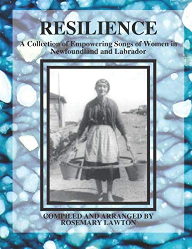 Resilience  A Collection of Empoering Songs of Women in Nefoundland and Labra [Paperback]