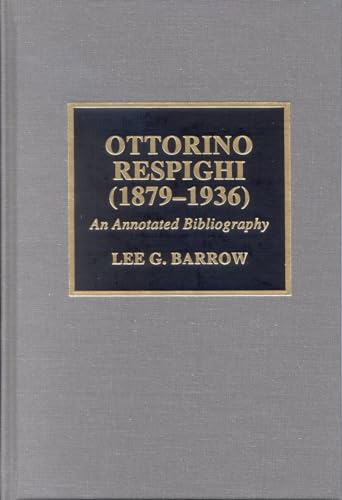 Ottorino Respighi (1879-1936): An Annotated Bibliography [Hardcover]