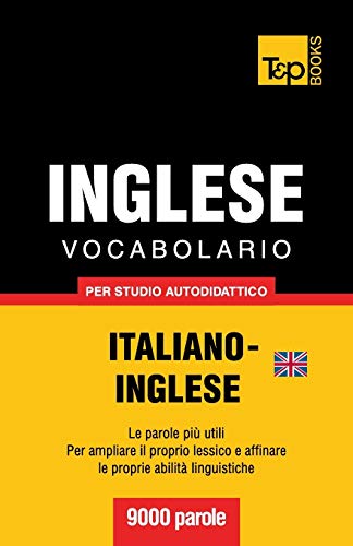 Vocabolario Italiano-Inglese Britannico Per Studio Autodidattico - 9000 Parole ( [Paperback]