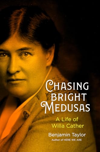 Chasing Bright Medusas: A Life of Willa Cather [Hardcover]