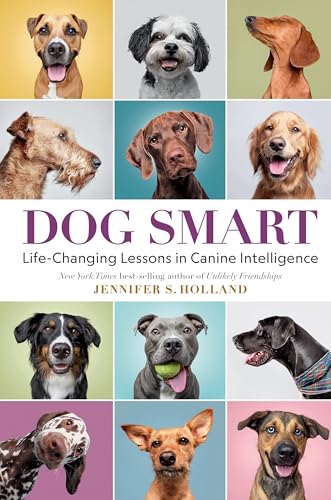 Dog Smart: Life-Changing Lessons in Canine Intelligence [Hardcover]