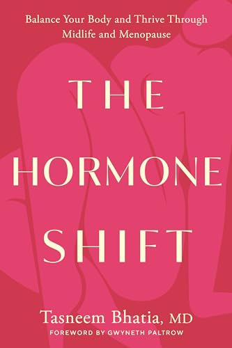 The Hormone Shift: Balance Your Body and Thrive Through Midlife and Menopause [Hardcover]