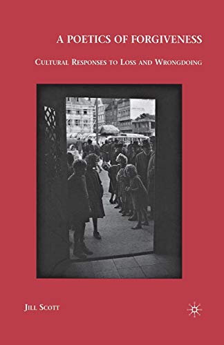 A Poetics of Forgiveness: Cultural Responses to Loss and Wrongdoing [Paperback]