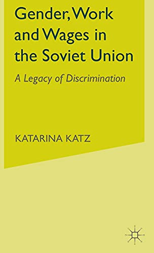 Gender, Work and Wages in the Soviet Union: A Legacy of Discrimination [Hardcover]