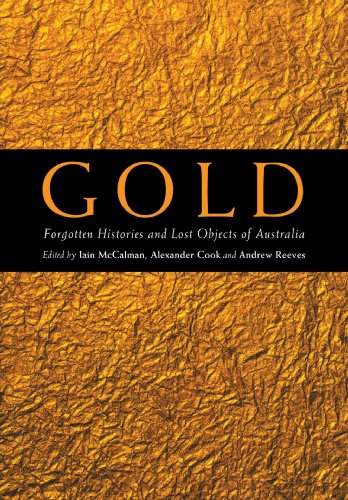 Gold Forgotten Histories and Lost Objects of Australia [Paperback]