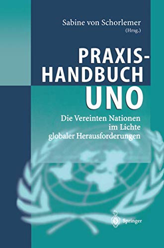 Praxishandbuch UNO: Die Vereinten Nationen im Lichte globaler Herausforderungen [Hardcover]