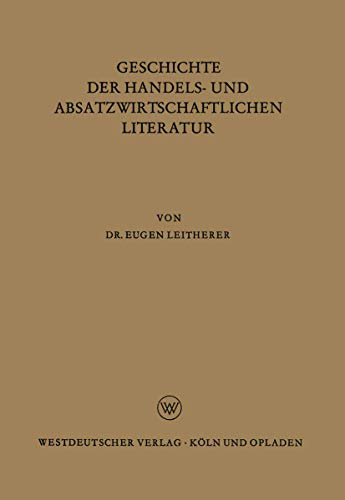 Geschichte der Handels- und Absatzwirtschaftlichen Literatur [Paperback]