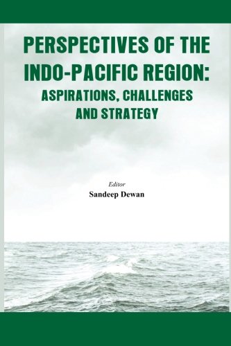 Perspectives of the Indo-Pacific Region Aspirations, Challenges and Strategy [Paperback]