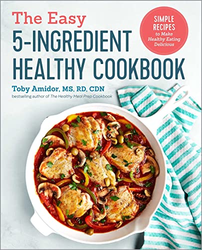 The Easy 5-Ingredient Healthy Cookbook: Simpl