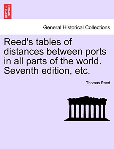 Reed's Tables of Distances Beteen Ports in All Parts of the World Seventh Editi [Paperback]