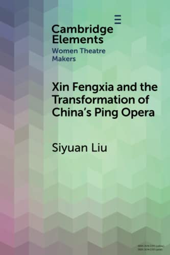 Xin Fengxia and the Transformation of China's Ping Opera [Paperback]