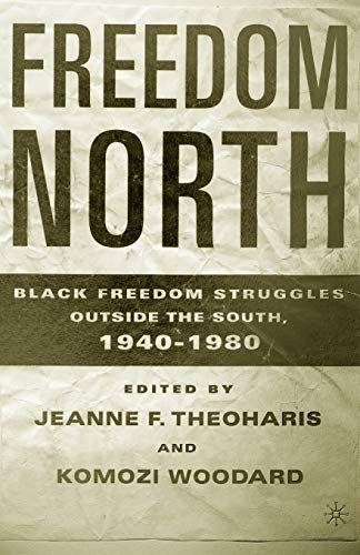 Freedom North Black Freedom Struggles Outside the South, 1940-1980 [Paperback]