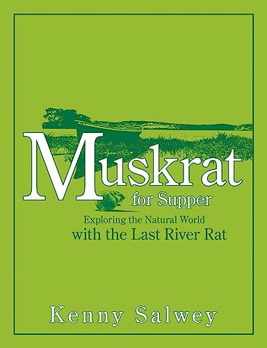 Muskrat for Supper: Exploring the Natural World with the Last River Rat [Paperback]