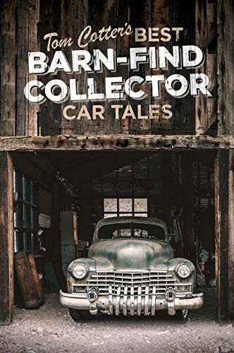 Tom Cotter's Best Barn-Find Collector Car Tales [Hardcover]