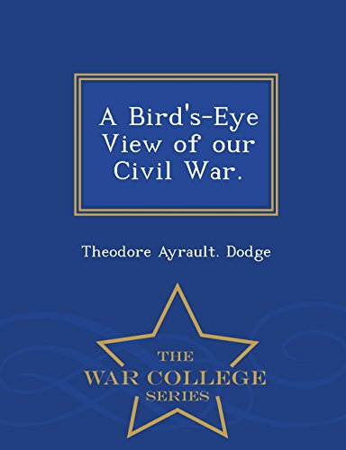 A Bird's-Eye Vie Of Our Civil War. - War College Series [Paperback]