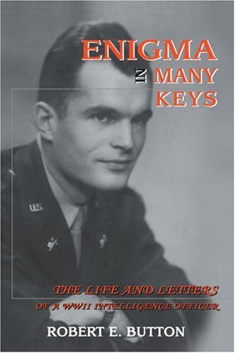 Enigma in Many Keys  The Life and Letters of a WWII Intelligence Officer [Paperback]