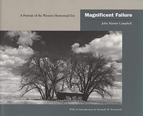 Magnificent Failure: A Portrait Of The Western Homestead Era [Paperback]