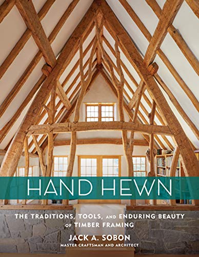 Hand Hewn : The Art of Timber Framing and a Life with Wood, an Intimate History [Hardcover]