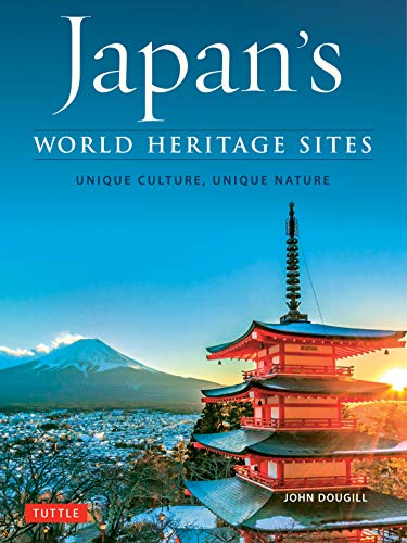 Japan's World Heritage Sites: Unique Culture, Unique Nature [Hardcover]