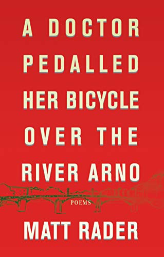 A Doctor Pedalled Her Bicycle Over the River Arno [Paperback]