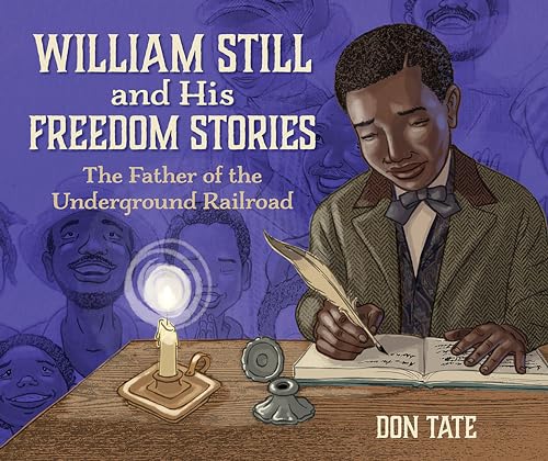 William Still and His Freedom Stories: The Father of the Underground Railroad [Hardcover]