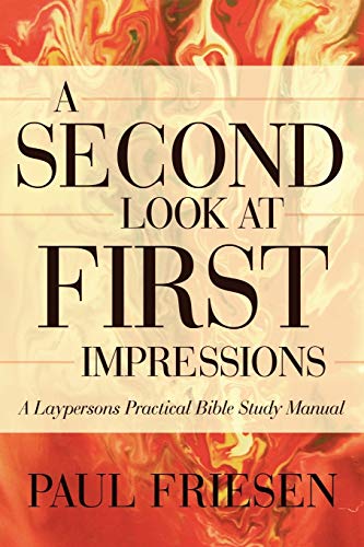 Second Look at First Impressions  A Layperson's Practical Bible Study Manual [Paperback]