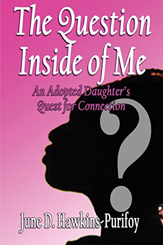 The Question Inside Of Me An Adopted Daughter's Quest For Connection [Paperback]