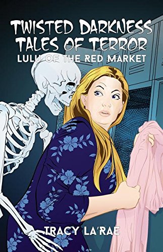 Tisted Darkness Tales Of Terror Lulu Of The Red Market [Paperback]