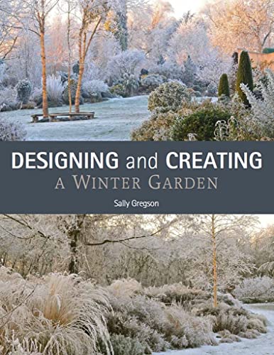 Designing and Creating a Winter Garden [Paperback]