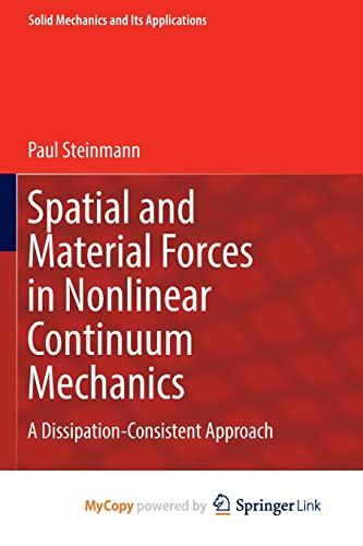 Spatial and Material Forces in Nonlinear Continuum Mechanics: A Dissipation-Cons [Paperback]