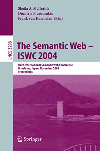 The Semantic Web - ISWC 2004: Third International Semantic Web Conference, Hiros [Paperback]