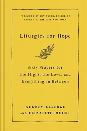 Liturgies for Hope: Sixty Prayers for the Hig