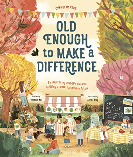 Old Enough to Make a Difference: Be inspired by real-life children building a mo [Hardcover]