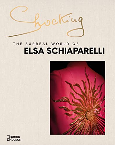 Shocking: The Surreal World of Elsa Schiaparelli [Hardcover]