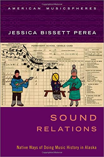 Sound Relations: Native Ways of Doing Music History in Alaska [Paperback]