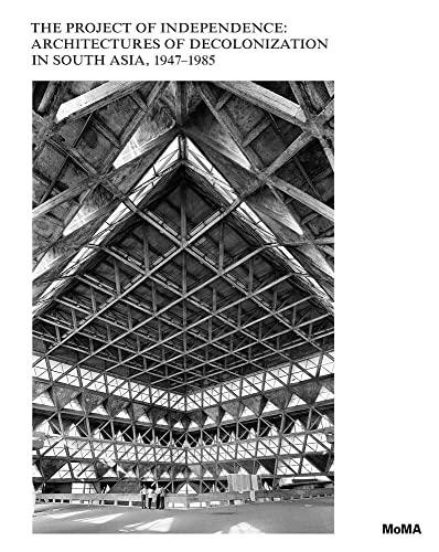 The Project of Independence: Architectures of Decolonization in South Asia, 1947 [Hardcover]